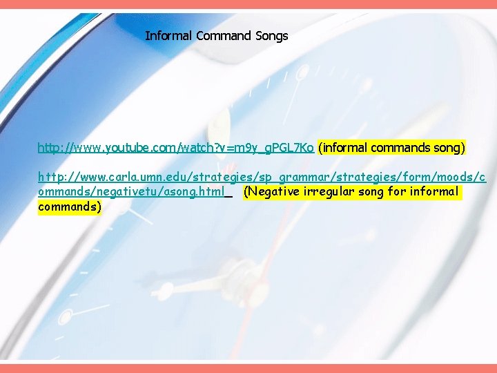 Informal Command Songs http: //www. youtube. com/watch? v=m 9 y_g. PGL 7 Ko (informal Informal Command Songs http: //www. youtube. com/watch? v=m 9 y_g. PGL 7 Ko (informal