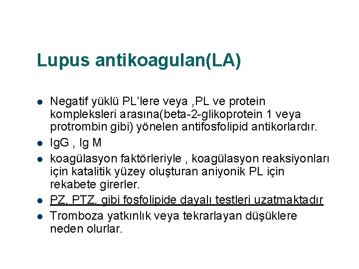 Lupus antikoagulan(LA) l l l Negatif yüklü PL’lere veya , PL ve protein kompleksleri