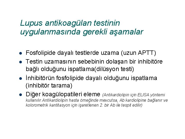 Lupus antikoagülan testinin uygulanmasında gerekli aşamalar l l Fosfolipide dayalı testlerde uzama (uzun APTT)