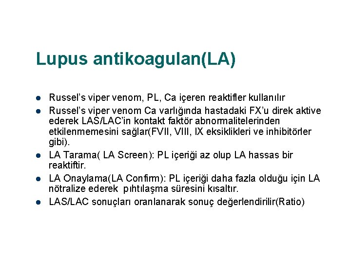 Lupus antikoagulan(LA) l l l Russel’s viper venom, PL, Ca içeren reaktifler kullanılır Russel’s