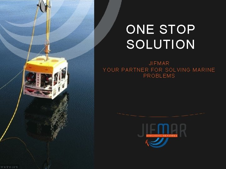ONE STOP SOLUTION JIFMAR YOUR PARTNER FOR SOLVING MARINE PROBLEMS 