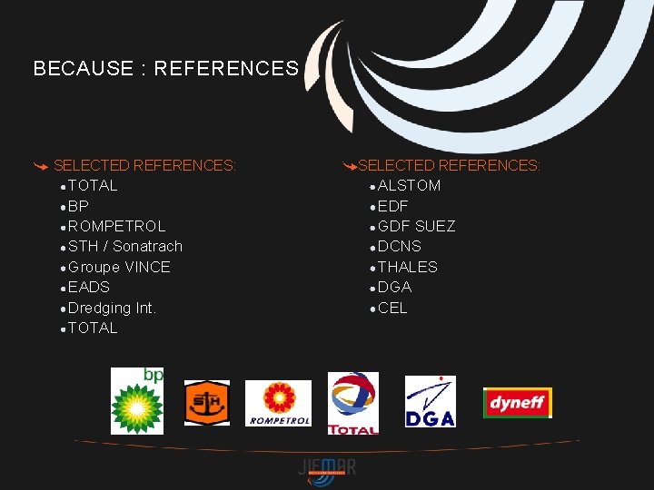 BECAUSE : REFERENCES SELECTED REFERENCES: TOTAL BP ROMPETROL STH / Sonatrach Groupe VINCE EADS