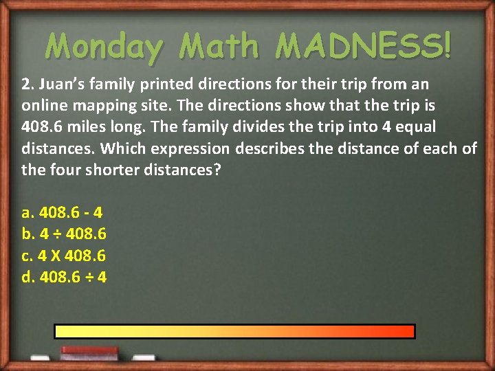 Monday Math MADNESS! 2. Juan’s family printed directions for their trip from an online