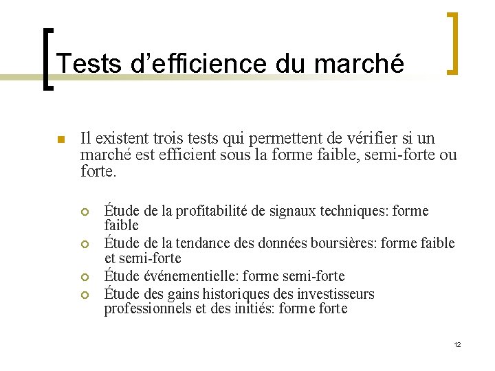 Tests d’efficience du marché n Il existent trois tests qui permettent de vérifier si