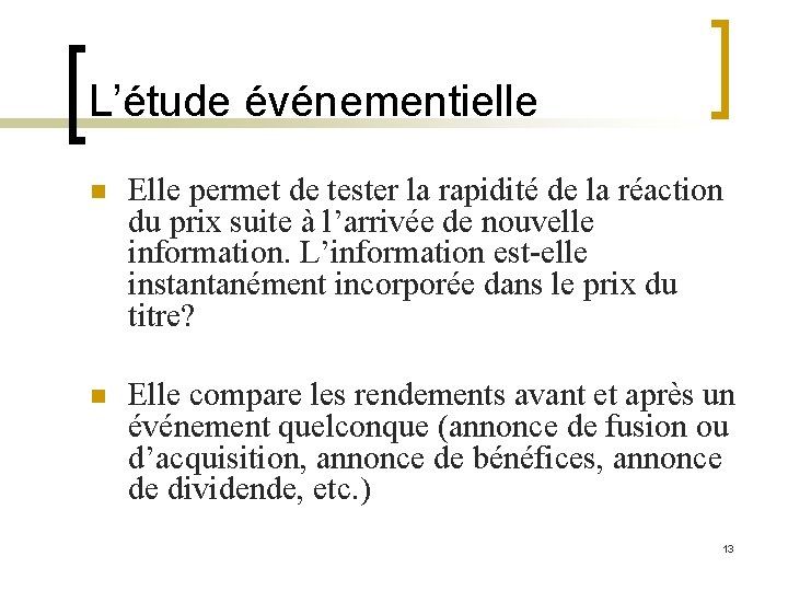 L’étude événementielle n Elle permet de tester la rapidité de la réaction du prix