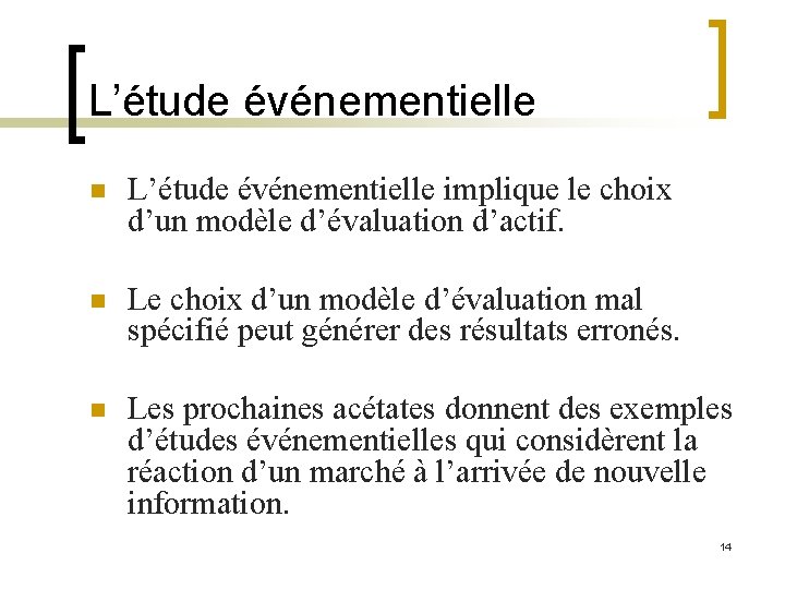 L’étude événementielle n L’étude événementielle implique le choix d’un modèle d’évaluation d’actif. n Le