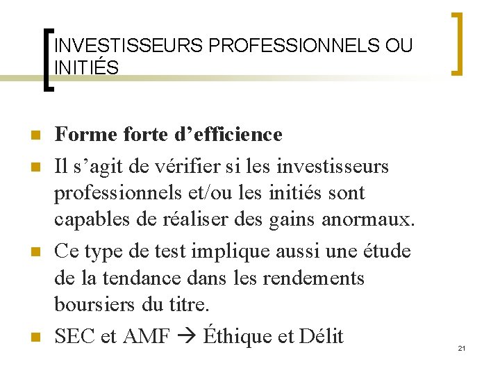 INVESTISSEURS PROFESSIONNELS OU INITIÉS n n Forme forte d’efficience Il s’agit de vérifier si INVESTISSEURS PROFESSIONNELS OU INITIÉS n n Forme forte d’efficience Il s’agit de vérifier si