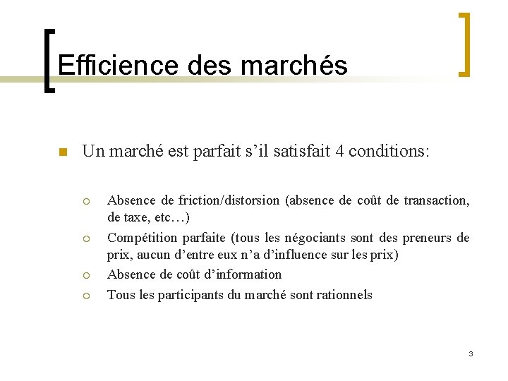 Efficience des marchés n Un marché est parfait s’il satisfait 4 conditions: ¡ ¡