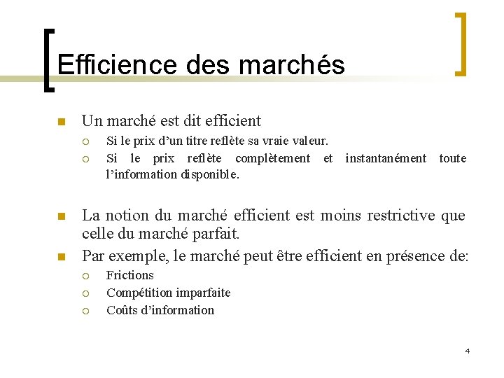 Efficience des marchés n Un marché est dit efficient ¡ ¡ n n Si