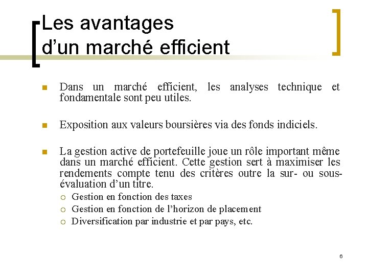 Les avantages d’un marché efficient n Dans un marché efficient, les analyses technique et