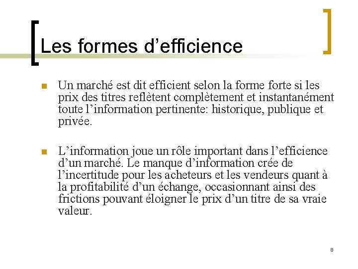 Les formes d’efficience n Un marché est dit efficient selon la forme forte si