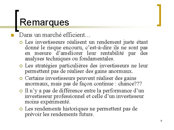 Remarques n Dans un marché efficient… ¡ ¡ ¡ Les investisseurs réalisent un rendement