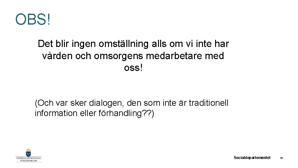 OBS! Det blir ingen omställning alls om vi inte har vården och omsorgens medarbetare