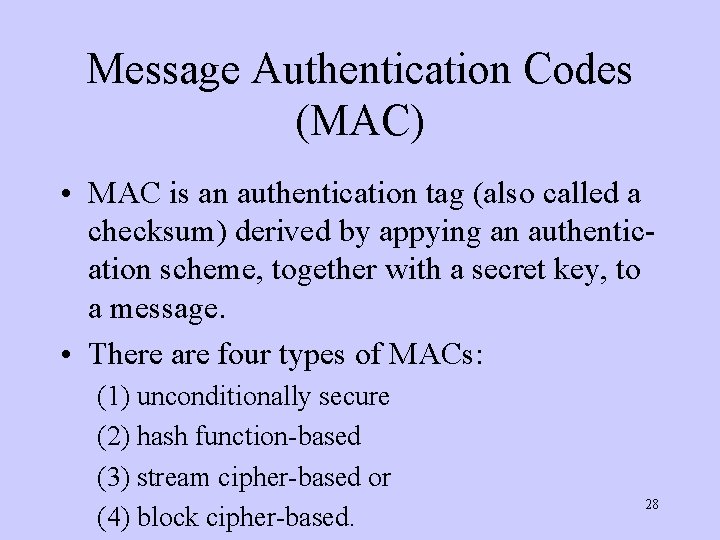 Message Authentication Codes (MAC) • MAC is an authentication tag (also called a checksum)