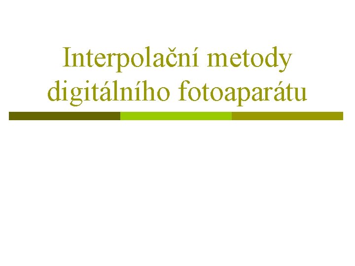 Interpolační metody digitálního fotoaparátu 