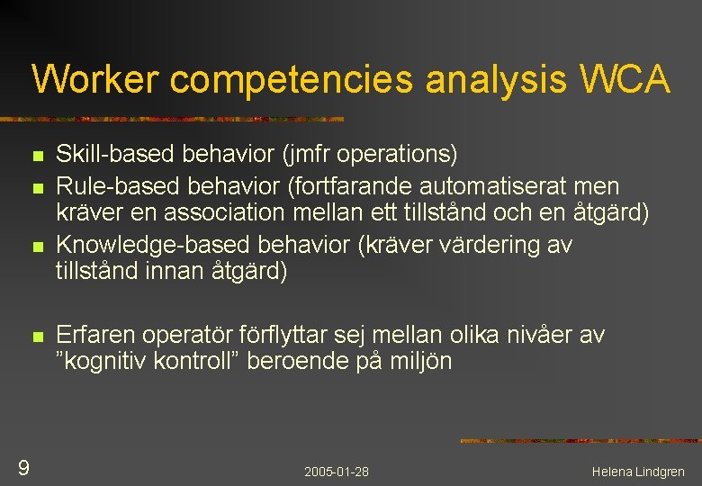 Worker competencies analysis WCA n n 9 Skill-based behavior (jmfr operations) Rule-based behavior (fortfarande