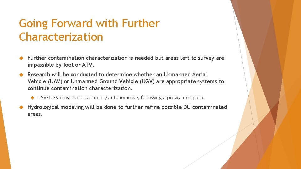 Going Forward with Further Characterization Further contamination characterization is needed but areas left to