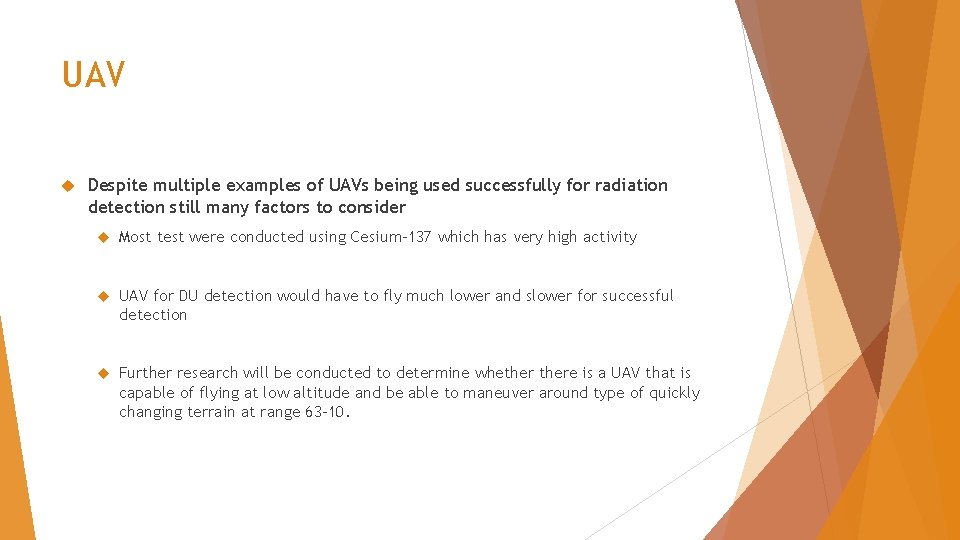 UAV Despite multiple examples of UAVs being used successfully for radiation detection still many