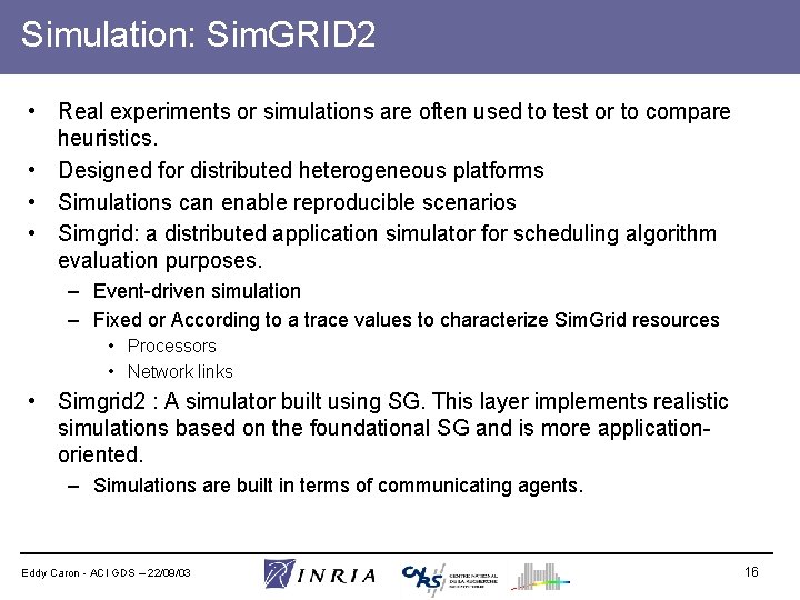 Simulation: Sim. GRID 2 • Real experiments or simulations are often used to test