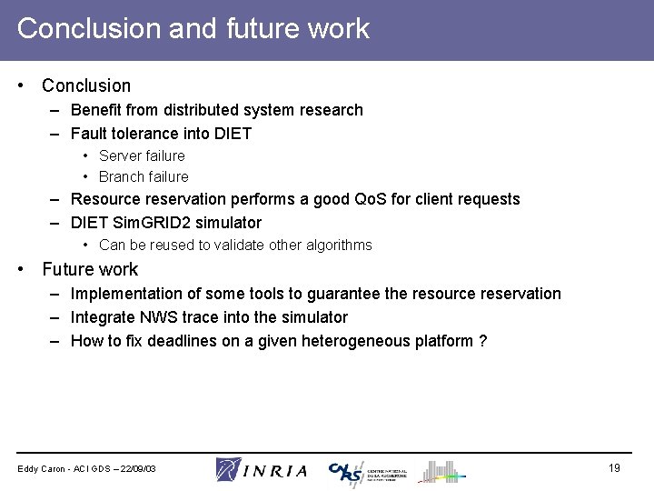 Conclusion and future work • Conclusion – Benefit from distributed system research – Fault