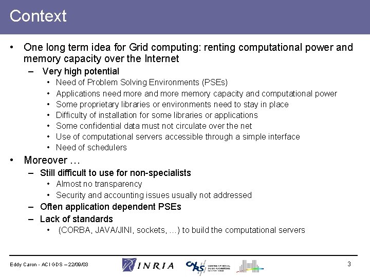 Context • One long term idea for Grid computing: renting computational power and memory