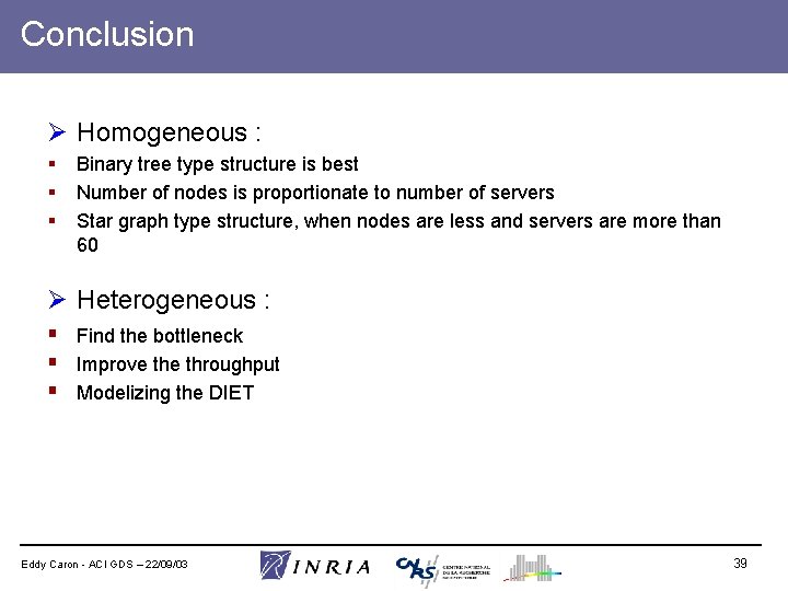 Conclusion Ø Homogeneous : § § § Binary tree type structure is best Number