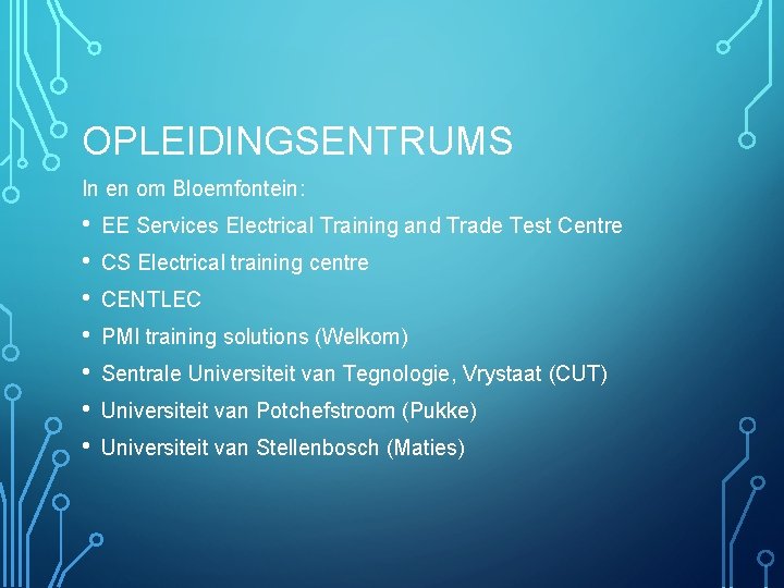 OPLEIDINGSENTRUMS In en om Bloemfontein: • • EE Services Electrical Training and Trade Test