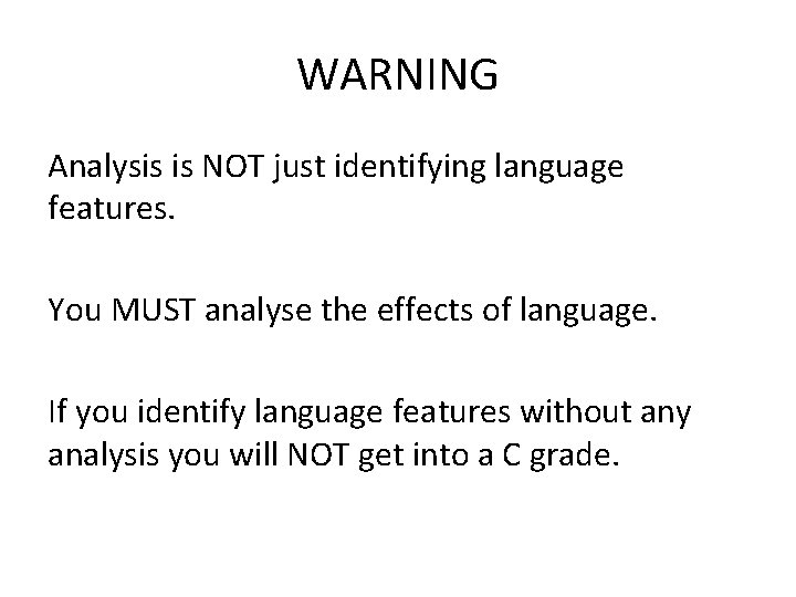 WARNING Analysis is NOT just identifying language features. You MUST analyse the effects of