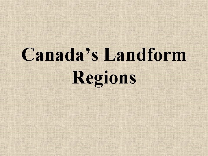 Canada’s Landform Regions 