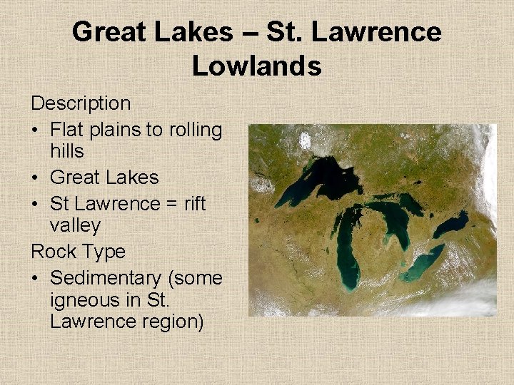 Great Lakes – St. Lawrence Lowlands Description • Flat plains to rolling hills •