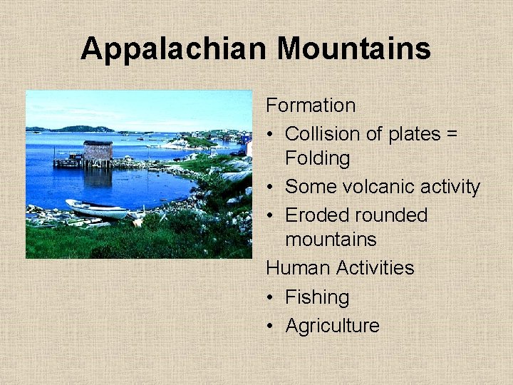 Appalachian Mountains Formation • Collision of plates = Folding • Some volcanic activity •