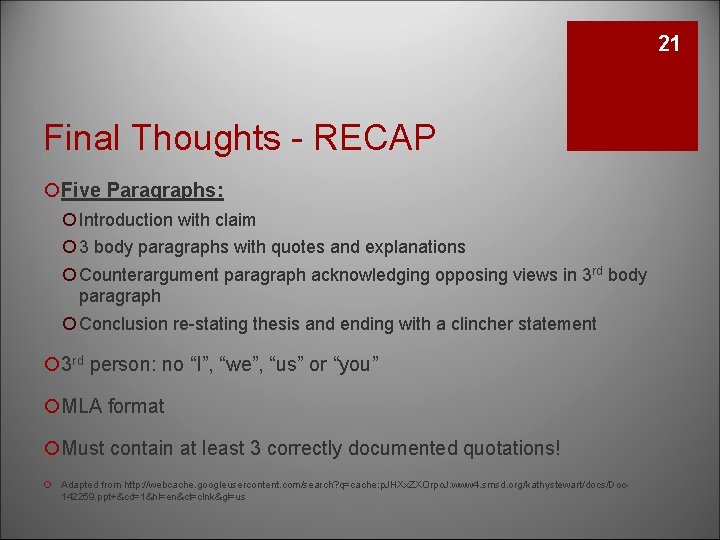 21 Final Thoughts - RECAP ¡Five Paragraphs: ¡ Introduction with claim ¡ 3 body