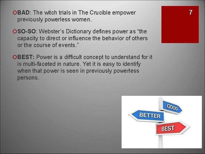 ¡BAD: The witch trials in The Crucible empower previously powerless women. ¡SO-SO: Webster’s Dictionary