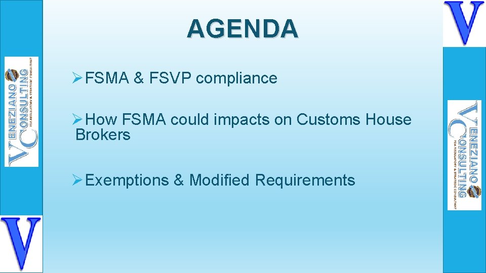 AGENDA ØFSMA & FSVP compliance ØHow FSMA could impacts on Customs House Brokers ØExemptions
