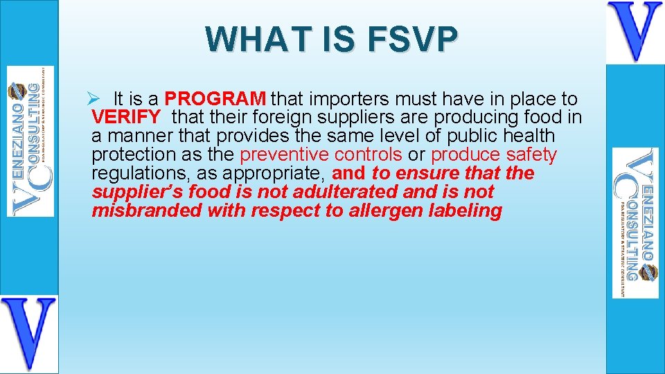 WHAT IS FSVP Ø It is a PROGRAM that importers must have in place