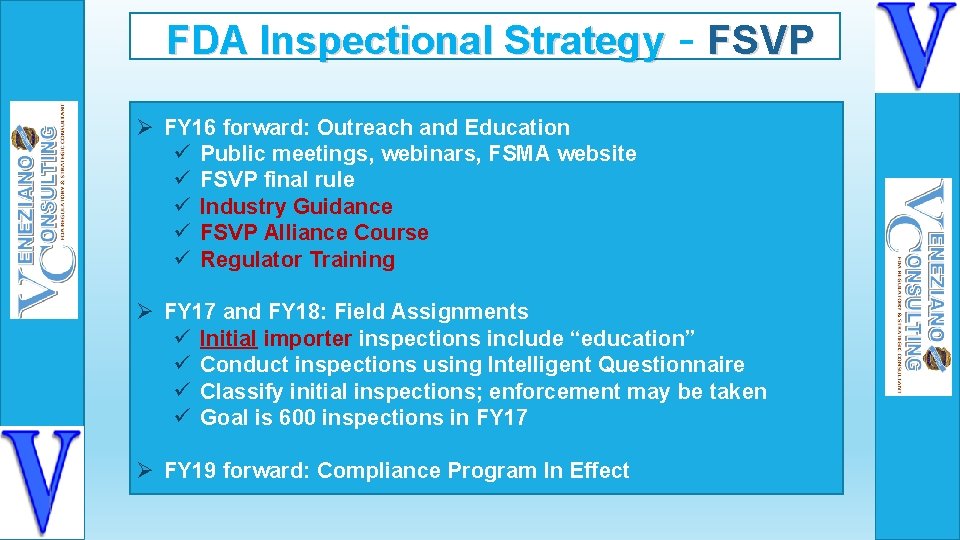 FDA Inspectional Strategy - FSVP Ø FY 16 forward: Outreach and Education ü Public