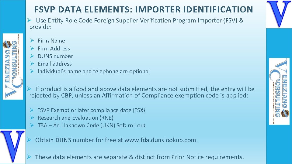 FSVP DATA ELEMENTS: IMPORTER IDENTIFICATION Ø Use Entity Role Code Foreign Supplier Verification Program