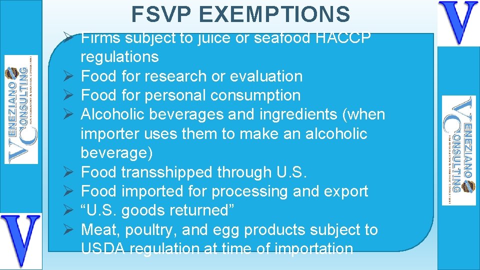 FSVP EXEMPTIONS Ø Firms subject to juice or seafood HACCP regulations Ø Food for