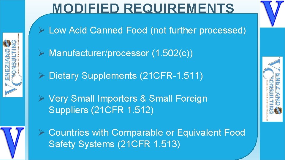 MODIFIED REQUIREMENTS Ø Low Acid Canned Food (not further processed) Ø Manufacturer/processor (1. 502(c))