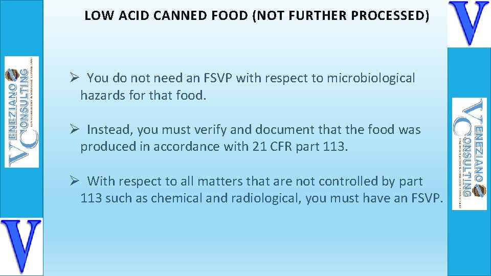 LOW ACID CANNED FOOD (NOT FURTHER PROCESSED) Ø You do not need an FSVP