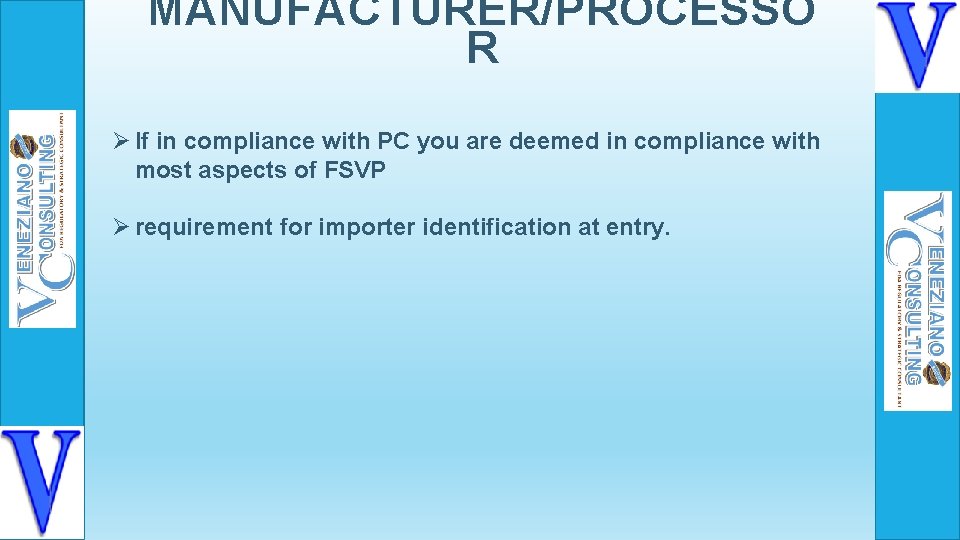 MANUFACTURER/PROCESSO R Ø If in compliance with PC you are deemed in compliance with