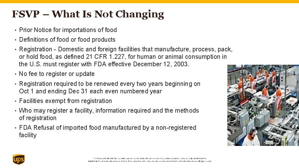 FSVP – What Is Not Changing • Prior Notice for importations of food •