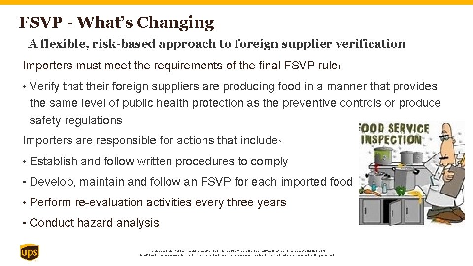 FSVP - What’s Changing A flexible, risk-based approach to foreign supplier verification Importers must
