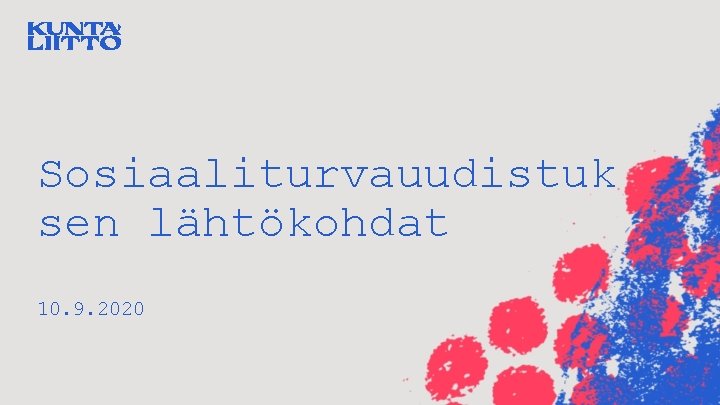 Sosiaaliturvauudistuk sen lähtökohdat 10. 9. 2020 1 