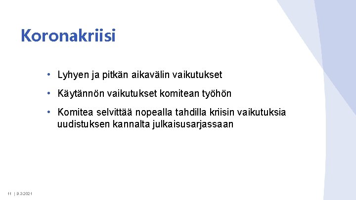 Koronakriisi • Lyhyen ja pitkän aikavälin vaikutukset • Käytännön vaikutukset komitean työhön • Komitea