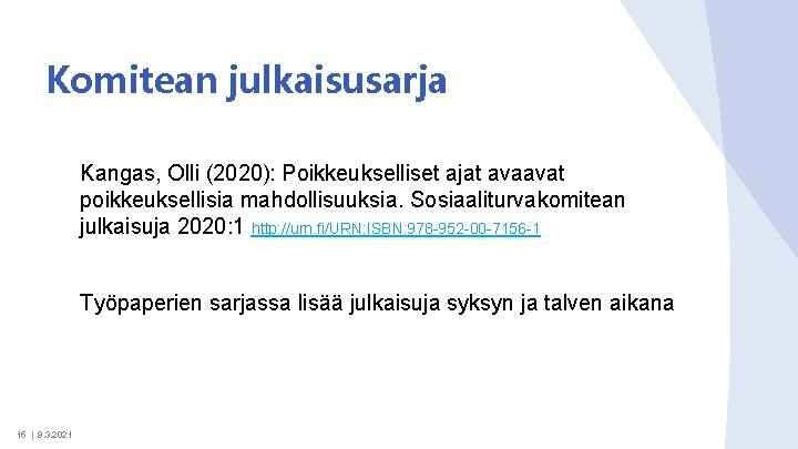 Komitean julkaisusarja Kangas, Olli (2020): Poikkeukselliset ajat avaavat poikkeuksellisia mahdollisuuksia. Sosiaaliturvakomitean julkaisuja 2020: 1