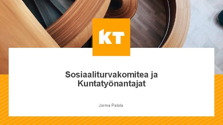 Sosiaaliturvakomitea ja Kuntatyönantajat Jorma Palola 