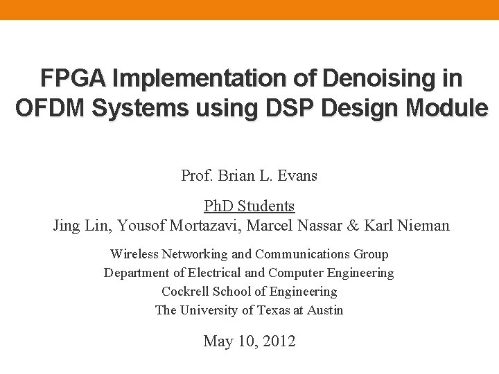 FPGA Implementation of Denoising in OFDM Systems using DSP Design Module Prof. Brian L.