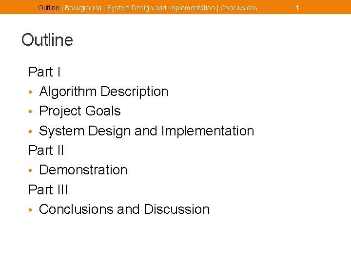 Outline | Background | System Design and Implementation | Conclusions Outline Part I •