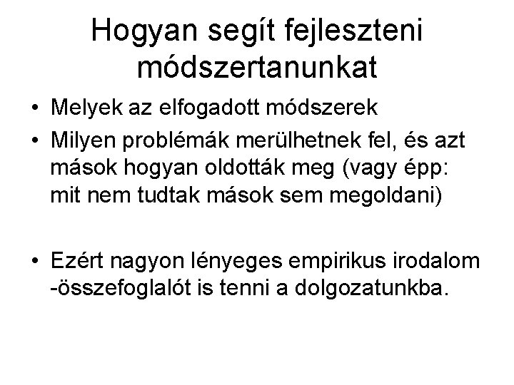 Hogyan segít fejleszteni módszertanunkat • Melyek az elfogadott módszerek • Milyen problémák merülhetnek fel,